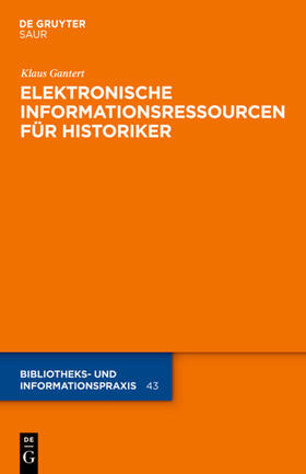 Gantert | Elektronische Informationsressourcen für Historiker | Buch | 978-3-11-023497-8 | sack.de