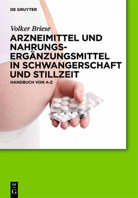 Briese |  Arzneimittel und Nahrungsergänzungsmittel in Schwangerschaft und Stillzeit | Buch |  Sack Fachmedien