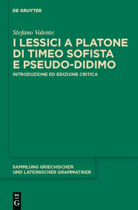 Valente | I lessici a Platone di Timeo Sofista e Pseudo-Didimo | Buch | 978-3-11-024079-5 | sack.de