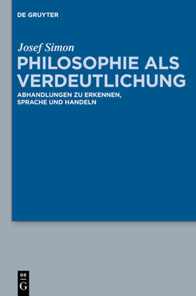 Simon / Hoffmann | Philosophie als Verdeutlichung | Buch | 978-3-11-024646-9 | sack.de