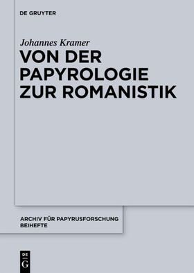Kramer | Von der Papyrologie zur Romanistik | Buch | 978-3-11-024702-2 | sack.de