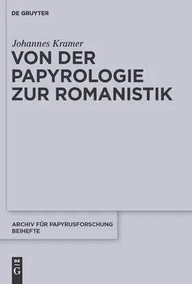 Kramer | Von der Papyrologie zur Romanistik | Buch | 978-3-11-024702-2 | sack.de