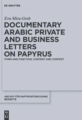 Grob |  Documentary Arabic Private and Business Letters on Papyrus | Buch |  Sack Fachmedien