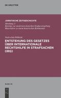 Wilkitzki |  Entstehung des Gesetzes über Internationale Rechtshilfe in Strafsachen (IRG) | Buch |  Sack Fachmedien