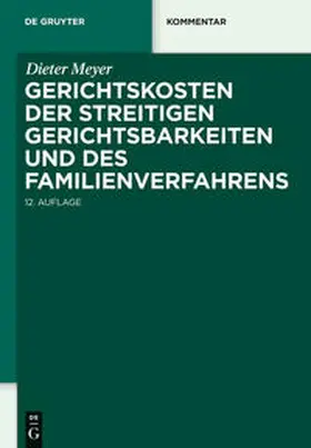 Meyer | Gerichtskosten der streitigen Gerichtsbarkeiten und des Familienverfahrens | Buch | 978-3-11-025067-1 | www.sack.de