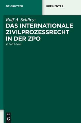 Schütze | Das internationale Zivilprozessrecht in der ZPO | Buch | 978-3-11-025083-1 | sack.de