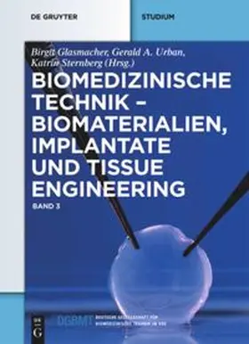 Glasmacher / Urban / Sternberg | Biomedizinische Technik Band 3 - Biomaterialien, Implantate und Tissue Engineering | Buch | 978-3-11-025201-9 | sack.de