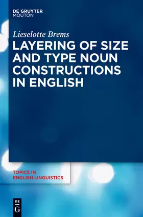 Brems | Layering of Size and Type Noun Constructions in English | Buch | 978-3-11-025291-0 | sack.de