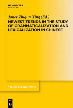 Zhiqun Xing |  Newest Trends in the Study of Grammaticalization and Lexicalization in Chinese | eBook | Sack Fachmedien