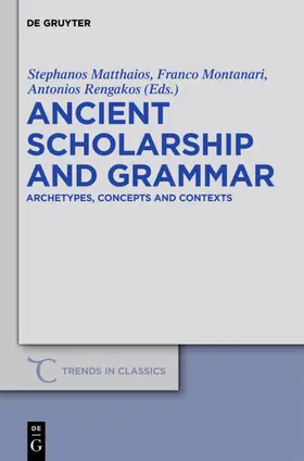 Matthaios / Montanari / Rengakos |  Ancient Scholarship and Grammar | eBook | Sack Fachmedien