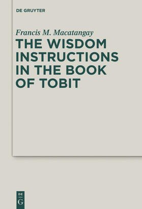 Macatangay | The Wisdom Instructions in the Book of Tobit | Buch | 978-3-11-025534-8 | sack.de