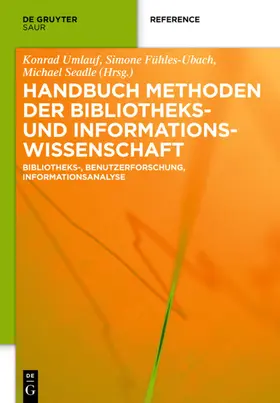 Fühles-Ubach / Umlauf / Seadle |  Handbuch Methoden der Bibliotheks- und Informationswissenschaft | eBook | Sack Fachmedien