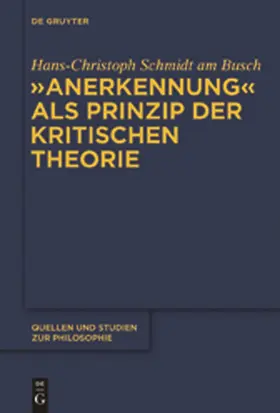 Schmidt am Busch |  "Anerkennung" als Prinzip der Kritischen Theorie | Buch |  Sack Fachmedien