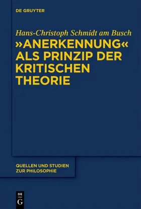 Schmidt am Busch | "Anerkennung" als Prinzip der Kritischen Theorie | E-Book | sack.de