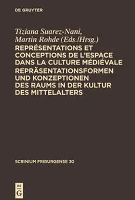 Rohde / Suarez-Nani |  Représentations et conceptions de l¿espace dans la culture médiévale. Repräsentationsformen und Konzeptionen des Raums in der Kultur des Mittelalters | Buch |  Sack Fachmedien