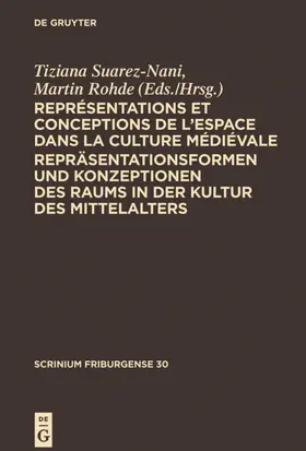 Suarez-Nani / Rohde |  Représentations et conceptions de l’espace dans la culture médiévale. Repräsentationsformen und Konzeptionen des Raums in der Kultur des Mittelalters | eBook | Sack Fachmedien