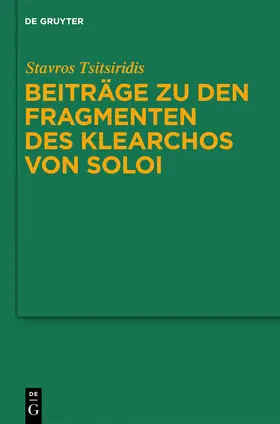 Tsitsiridis |  Beiträge zu den Fragmenten des Klearchos von Soloi | Buch |  Sack Fachmedien