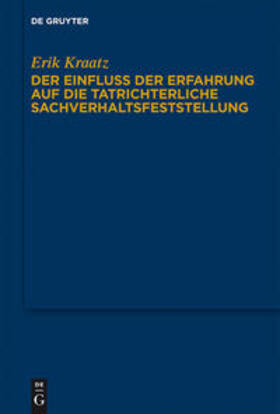 Kraatz | Der Einfluss der Erfahrung auf die tatrichterliche Sachverhaltsfeststellung | Buch | 978-3-11-026003-8 | sack.de