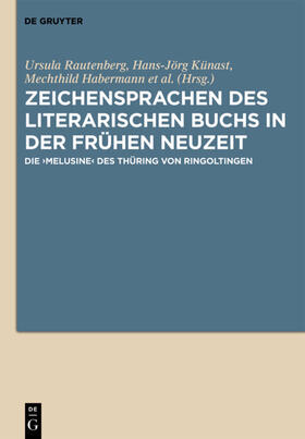 Rautenberg / Künast / Habermann | Zeichensprachen des literarischen Buchs in der frühen Neuzeit | E-Book | sack.de