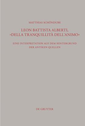 Schöndube | Leon Battista Alberti, "Della tranquillità dell'animo" | Buch | 978-3-11-026062-5 | sack.de