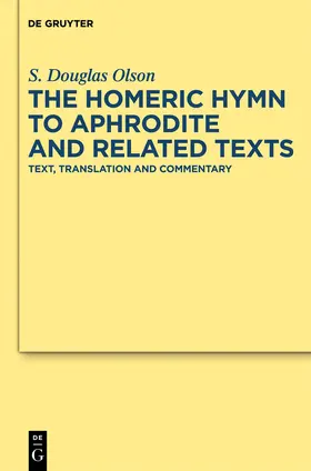 Olson | The "Homeric Hymn to Aphrodite" and Related Texts | Buch | 978-3-11-026072-4 | sack.de