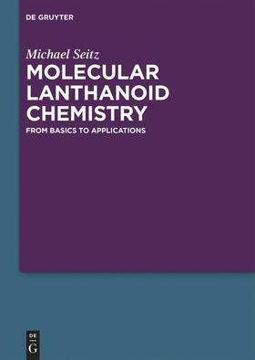 Seitz | Molecular Lanthanoid Chemistry | Buch | 978-3-11-026078-6 | sack.de