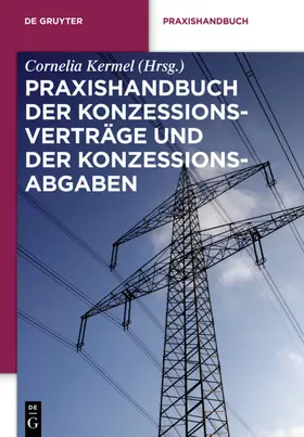 Kermel |  Praxishandbuch der Konzessionsverträge und der Konzessionsabgaben | eBook | Sack Fachmedien