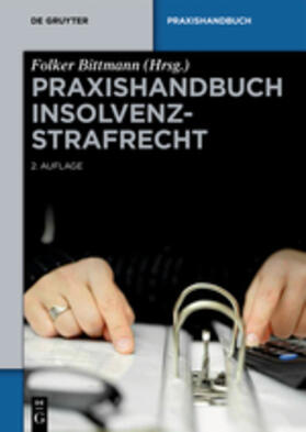 Bittmann | Praxishandbuch Insolvenzstrafrecht | Buch | 978-3-11-026276-6 | sack.de