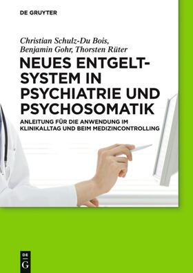 Schulz-Du Bois / Rüter / Gohr | Neues Entgeltsystem in Psychiatrie und Psychosomatik | Buch | 978-3-11-026375-6 | sack.de