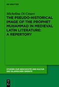 Di Cesare |  The Pseudo-historical Image of the Prophet Muhammad in Medieval Latin Literature: A Repertory | Buch |  Sack Fachmedien