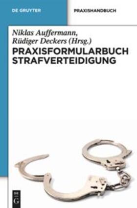 Auffermann / Deckers | Praxisformularbuch Strafverteidigung | Buch | 978-3-11-026411-1 | sack.de