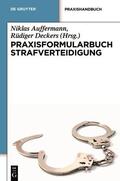 Auffermann / Deckers |  Praxisformularbuch Strafverteidigung | Buch |  Sack Fachmedien
