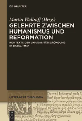 Wallraff | Gelehrte zwischen Humanismus und Reformation | Buch | 978-3-11-026607-8 | sack.de