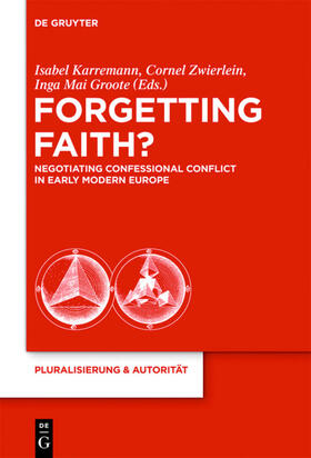 Karremann / Groote / Zwierlein |  Forgetting Faith? | Buch |  Sack Fachmedien
