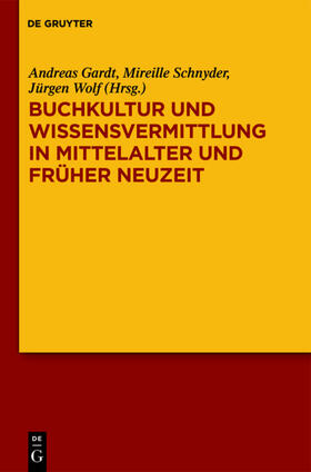 Gardt / Schnyder / Wolf |  Buchkultur und Wissensvermittlung in Mittelalter und Früher Neuzeit | Buch |  Sack Fachmedien