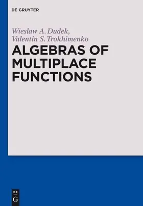 Dudek / Trokhimenko |  Algebras of Multiplace Functions | eBook | Sack Fachmedien