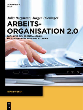 Bergmann / Plieninger | Arbeitsorganisation 2.0 | Buch | 978-3-11-026950-5 | sack.de