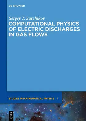 Surzhikov | Computational Physics of Electric Discharges in Gas Flows | Buch | 978-3-11-027033-4 | sack.de