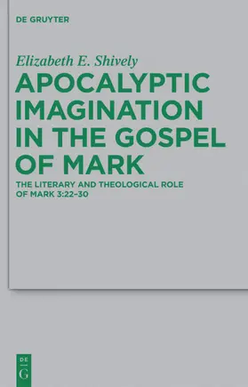 Shively |  Apocalyptic Imagination in the Gospel of Mark | eBook | Sack Fachmedien