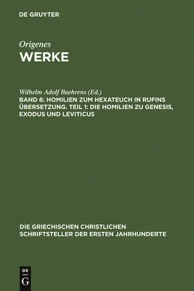 Baehrens | Homilien zum Hexateuch in Rufins Übersetzung. Teil 1: Die Homilien zu Genesis, Exodus und Leviticus | Buch | 978-3-11-027422-6 | sack.de