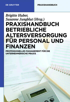 Huber / Ulbrich / Jungblut | Praxishandbuch Betriebliche Altersversorgung für Personal und Finanzen | E-Book | sack.de
