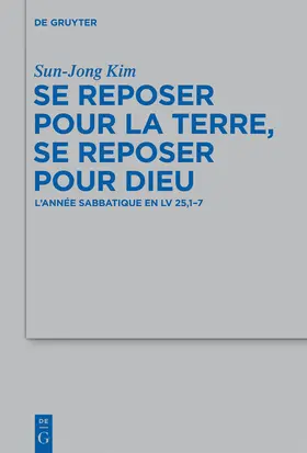 Kim | Se reposer pour la terre, se reposer pour Dieu | Buch | 978-3-11-027557-5 | www.sack.de