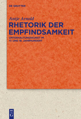 Arnold | Rhetorik der Empfindsamkeit | Buch | 978-3-11-027574-2 | sack.de