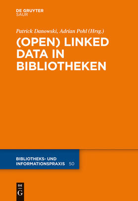 Pohl / Danowski | (Open) Linked Data in Bibliotheken | Buch | 978-3-11-027634-3 | sack.de