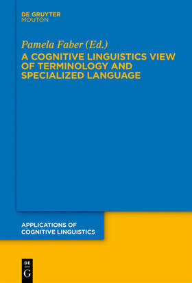 Faber |  A Cognitive Linguistics View of Terminology and Specialized Language | eBook | Sack Fachmedien