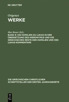 Rauer |  Die Homilien zu Lukas in der Übersetzung des Hieronymus und die griechischen Reste der Homilien und des Lukas-Kommentars | Buch |  Sack Fachmedien