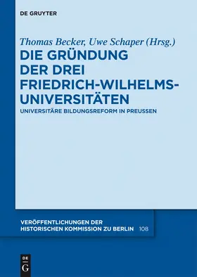 Schaper / Becker |  Die Gründung der drei Friedrich-Wilhelms-Universitäten | Buch |  Sack Fachmedien