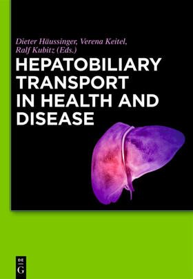 Häussinger / Kubitz / Keitel | Hepatobiliary Transport in Health and Disease | Buch | 978-3-11-027899-6 | sack.de