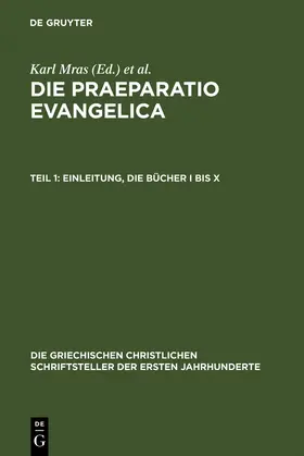 des Places / Mras |  Die Praeparatio evangelica. Teil 1: Einleitung. Die Bücher I bis X | Buch |  Sack Fachmedien