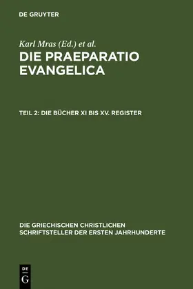 des Places / Mras |  Die Praeparatio Evangelica. Teil 2: Die Bücher XI bis XV. Register | Buch |  Sack Fachmedien